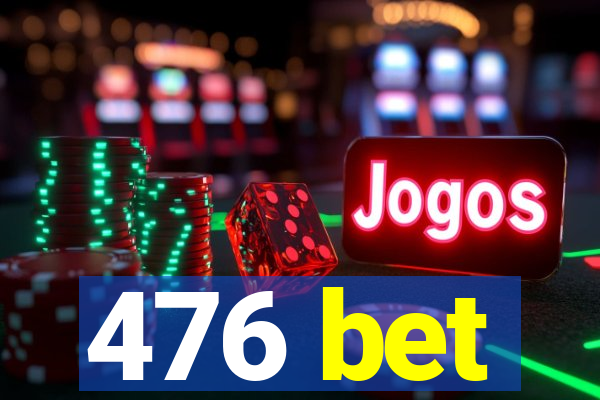 476 bet